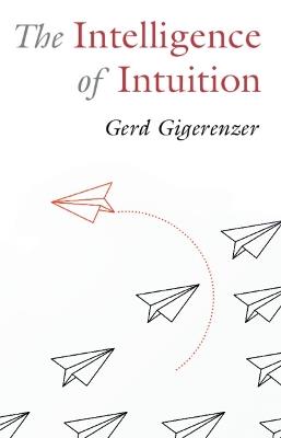 The Intelligence of Intuition - Gerd Gigerenzer - cover