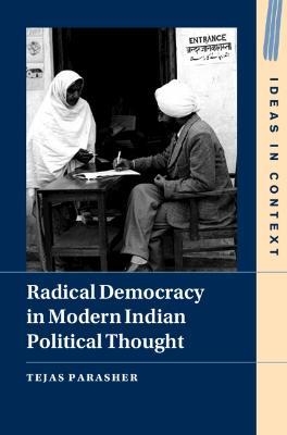 Radical Democracy in Modern Indian Political Thought - Tejas Parasher - cover