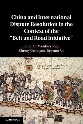 China and International Dispute Resolution in the Context of the ‘Belt and Road Initiative’ - cover