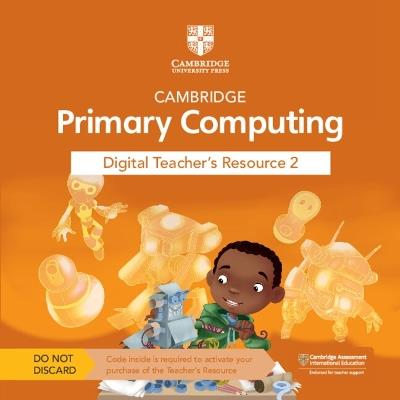 Cambridge Primary Computing Digital Teacher's Resource 2 Access Card - Neil Rickus - cover