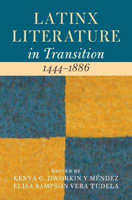 Latinx Literature in Transition, 1444–1886: Volume 1 - cover