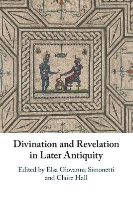 Divination and Revelation in Later Antiquity - cover