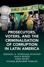 Prosecutors, Voters and the Criminalization of Corruption in Latin America: The Case of Lava Jato
