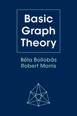 Basic Graph Theory - Béla Bollobás,Robert Morris - cover