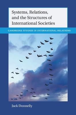Systems, Relations, and the Structures of International Societies - Jack Donnelly - cover
