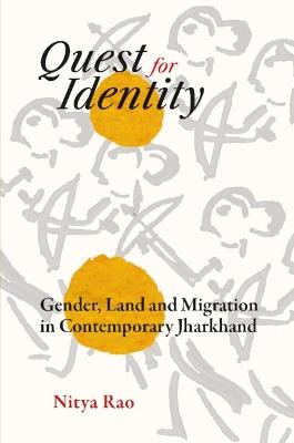 Quest for Identity: Gender, Land and Migration in Contemporary Jharkhand - Nitya Rao - cover