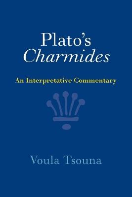 Plato's Charmides: An Interpretative Commentary - Voula Tsouna - cover
