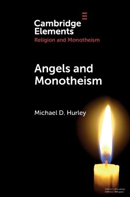 Angels and Monotheism - Michael D. Hurley - cover
