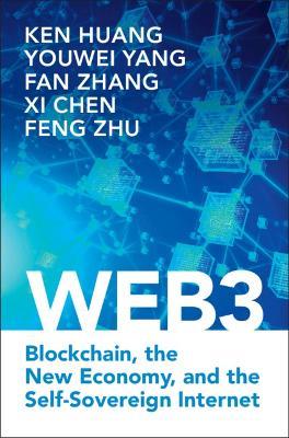 Web3: Blockchain, the New Economy, and the Self-Sovereign Internet - Ken Huang,Youwei Yang,Fan Zhang - cover
