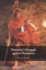 Nietzsche's Struggle against Pessimism