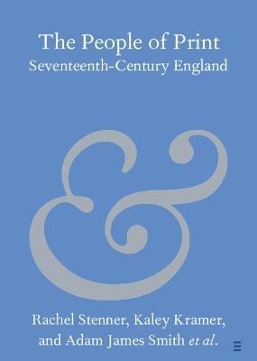 The People of Print: Seventeenth-Century England - Rachel Stenner,Kaley Kramer,Adam James Smith - cover