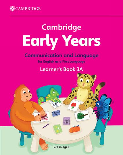 Cambridge Early Years Communication and Language for English as a First Language Learner's Book 3A: Early Years International - Gill Budgell - cover