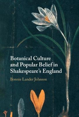 Botanical Culture and Popular Belief in Shakespeare's England - Bonnie Lander Johnson - cover