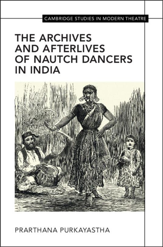 The Archives and Afterlives of Nautch Dancers in India