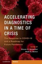 Accelerating Diagnostics in a Time of Crisis: The Response to COVID-19 and a Roadmap for Future Pandemics