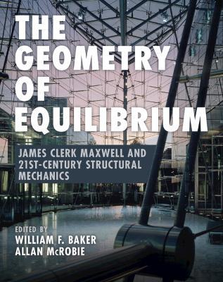 The Geometry of Equilibrium: James Clerk Maxwell and 21st-Century Structural Mechanics - cover