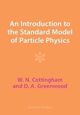 An Introduction to the Standard Model of Particle Physics - W. N. Cottingham,D. A. Greenwood - cover