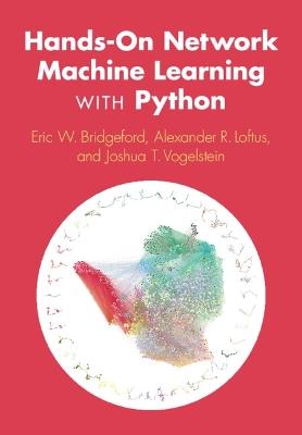 Hands-On Network Machine Learning with Python - Eric W. Bridgeford,Alexander R. Loftus,Joshua T. Vogelstein - cover