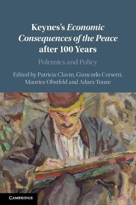 Keynes's Economic Consequences of the Peace after 100 Years: Polemics and Policy - cover