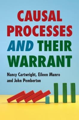 Causal Processes and their Warrant - Nancy Cartwright,Eileen Munro,John Pemberton - cover