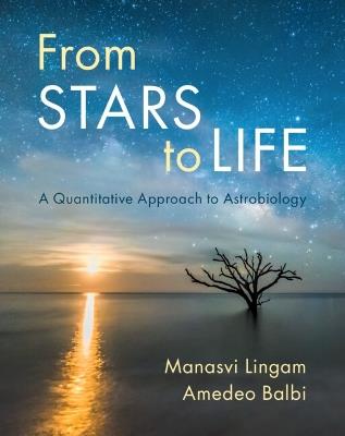 From Stars to Life: A Quantitative Approach to Astrobiology - Manasvi Lingam,Amedeo Balbi - cover