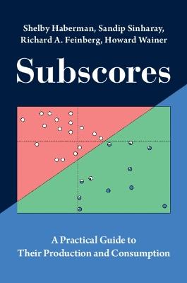 Subscores: A Practical Guide to Their Production and Consumption - Shelby Haberman,Sandip Sinharay,Richard A. Feinberg - cover