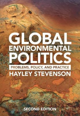 Global Environmental Politics: Problems, Policy, and Practice - Hayley Stevenson - cover