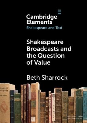 Shakespeare Broadcasts and the Question of Value - Beth Sharrock - cover