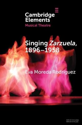 Singing Zarzuela, 1896–1958: Approaching Portamento and Musical Expression through Historical Recordings - Eva Moreda Rodríguez - cover