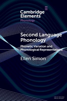Second Language Phonology: Phonetic Variation and Phonological Representations - Ellen Simon - cover