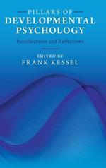Pillars of Developmental Psychology: Recollections and Reflections