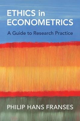 Ethics in Econometrics: A Guide to Research Practice - Philip Hans Franses - cover