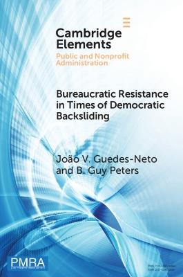 Bureaucratic Resistance in Times of Democratic Backsliding - João V. Guedes-Neto,B. Guy Peters - cover