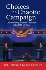 Choices in a Chaotic Campaign: Understanding Citizens' Decisions in the 2020 Election