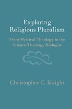 Exploring Religious Pluralism: From Mystical Theology to the Science-Theology Dialogue