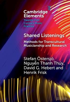Shared Listenings: Methods for Transcultural Musicianship and Research - Stefan Östersjö,Nguy?n Thanh Th?y,David G. Hebert - cover