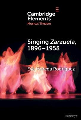 Singing Zarzuela, 1896–1958: Approaching Portamento and Musical Expression through Historical Recordings - Eva Moreda Rodríguez - cover