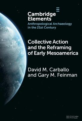 Collective Action and the Reframing of Early Mesoamerica - David M. Carballo,Gary M. Feinman - cover