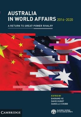 Australia in World Affairs 2016–2020: Volume 13: A Return to Great-Power Rivalry - cover