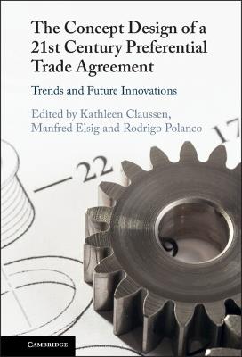 The Concept Design of a Twenty-First Century Preferential Trade Agreement: Trends and Future Innovations - cover