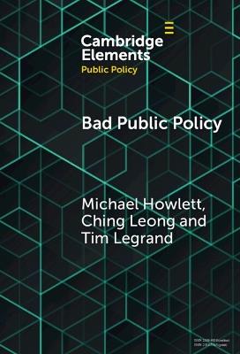 Bad Public Policy: Malignity, Volatility and the Inherent Vices of Policymaking - Michael Howlett,Ching Leong,Tim Legrand - cover
