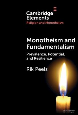 Monotheism and Fundamentalism: Prevalence, Potential, and Resilience - Rik Peels - cover