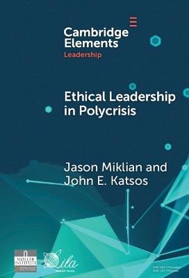 Ethical Leadership in Conflict and Crisis: Evidence from Leaders on How to Make More Peaceful, Sustainable, and Profitable Communities - Jason Miklian,John E. Katsos - cover