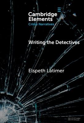 Writing the Detectives: Character and the Series Form - Elspeth Latimer - cover
