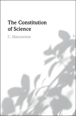 The Constitution of Science - C. Mantzavinos - cover
