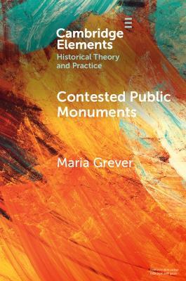 Contested Public Monuments: Global perspectives on landscapes of memory - Maria Grever - cover