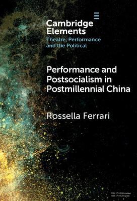 Performance and Postsocialism in Postmillennial China - Rossella Ferrari - cover