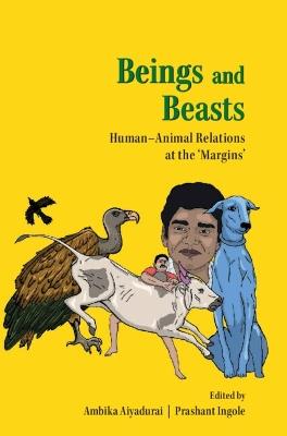Beings and Beasts: Human-Animal Relations at the Margins - cover