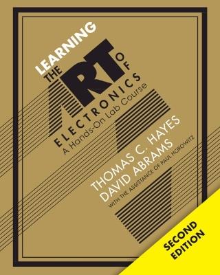 Learning the Art of Electronics: A Hands-On Lab Course - Thomas C. Hayes,David Abrams,Paul Horowitz - cover