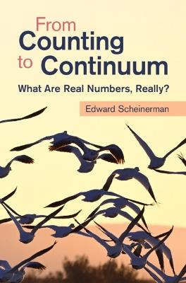 From Counting to Continuum: What Are Real Numbers, Really? - Edward Scheinerman - cover